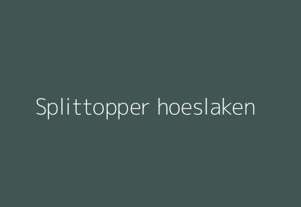 Splittopper hoeslaken